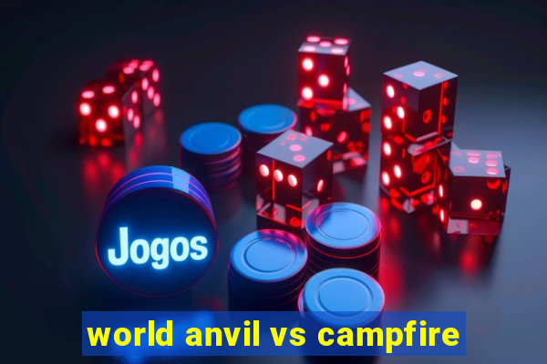 world anvil vs campfire